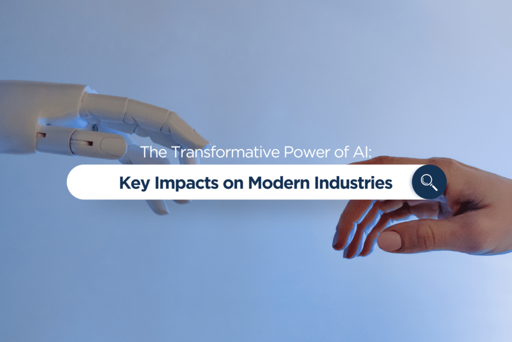 The Transformative Power of AI: Key Impacts on Modern Industriess