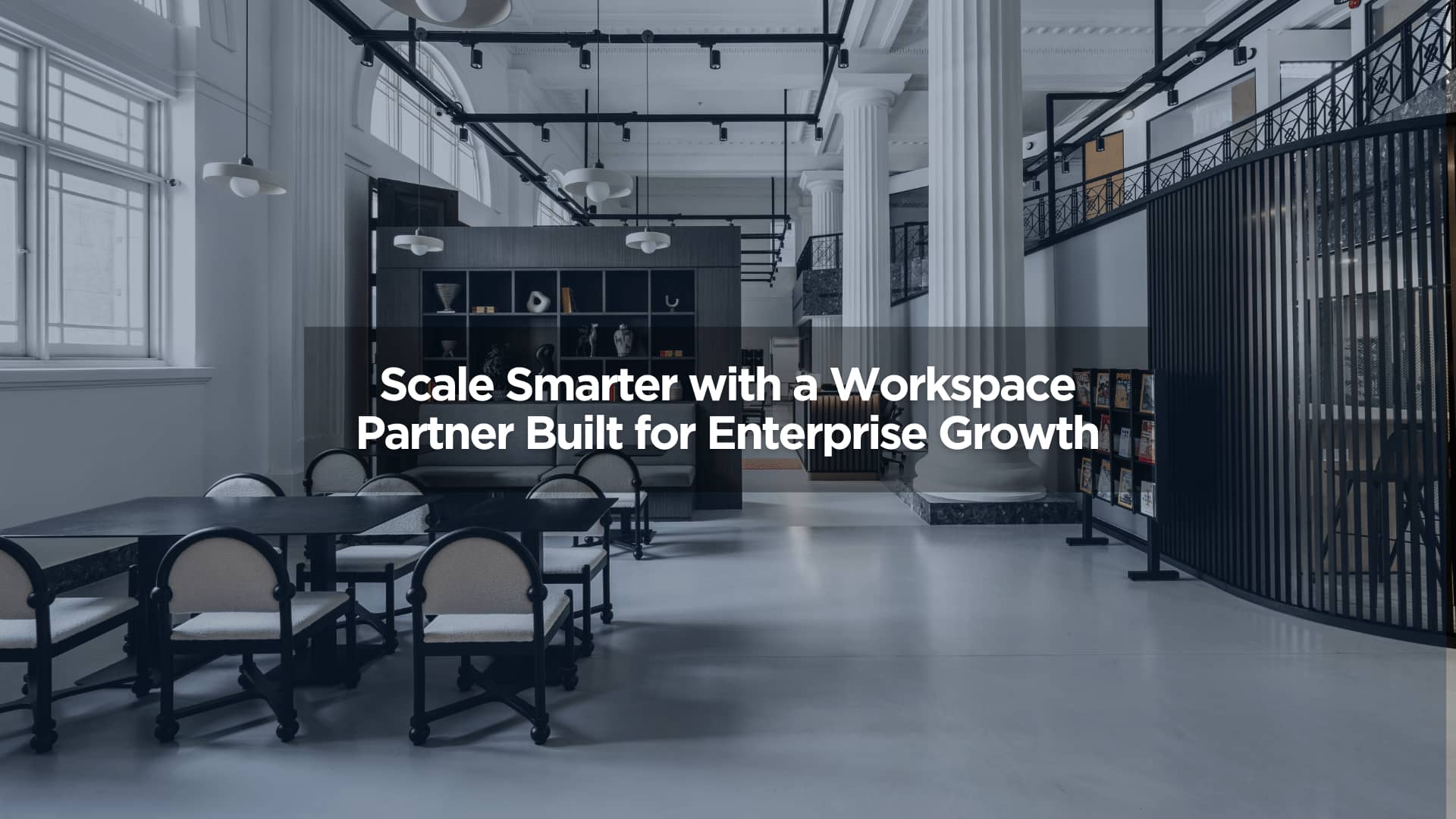 Scale Smarter with a Workspace Partner Built for Enterprise Growth